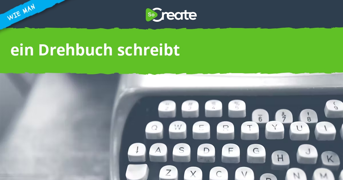 SoCreate Wie man ein Drehbuch schreibt