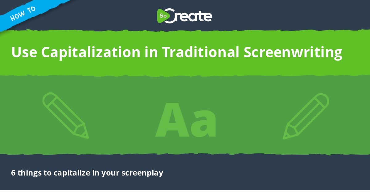 SoCreate How To Use Capitalization In Traditional Screenwriting