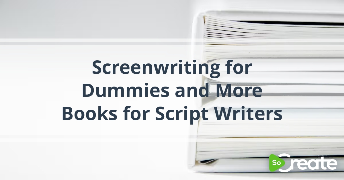 SoCreate Screenwriting for Dummies and More Books for Script Writers