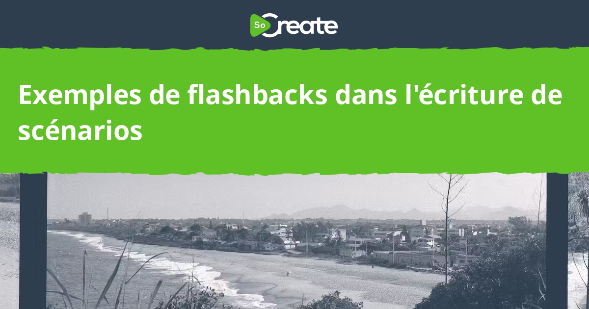 Un Flashback SoCreate - Exemples de flashbacks dans l'écriture de scénarios