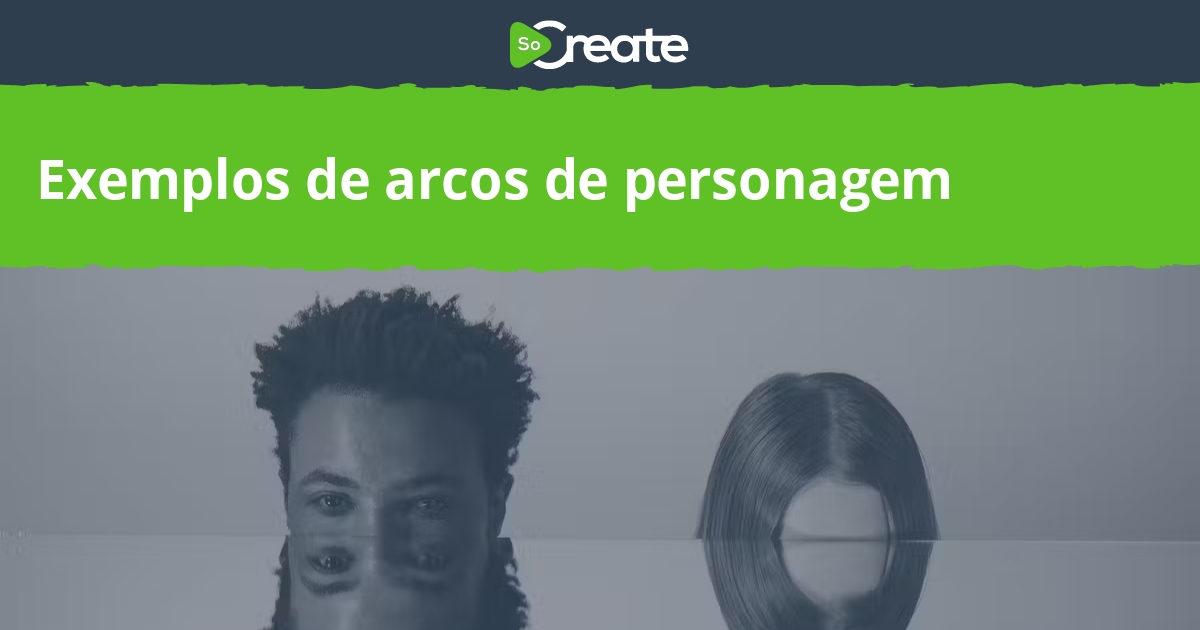 SoCreate - Exemplos de arcos de personagem