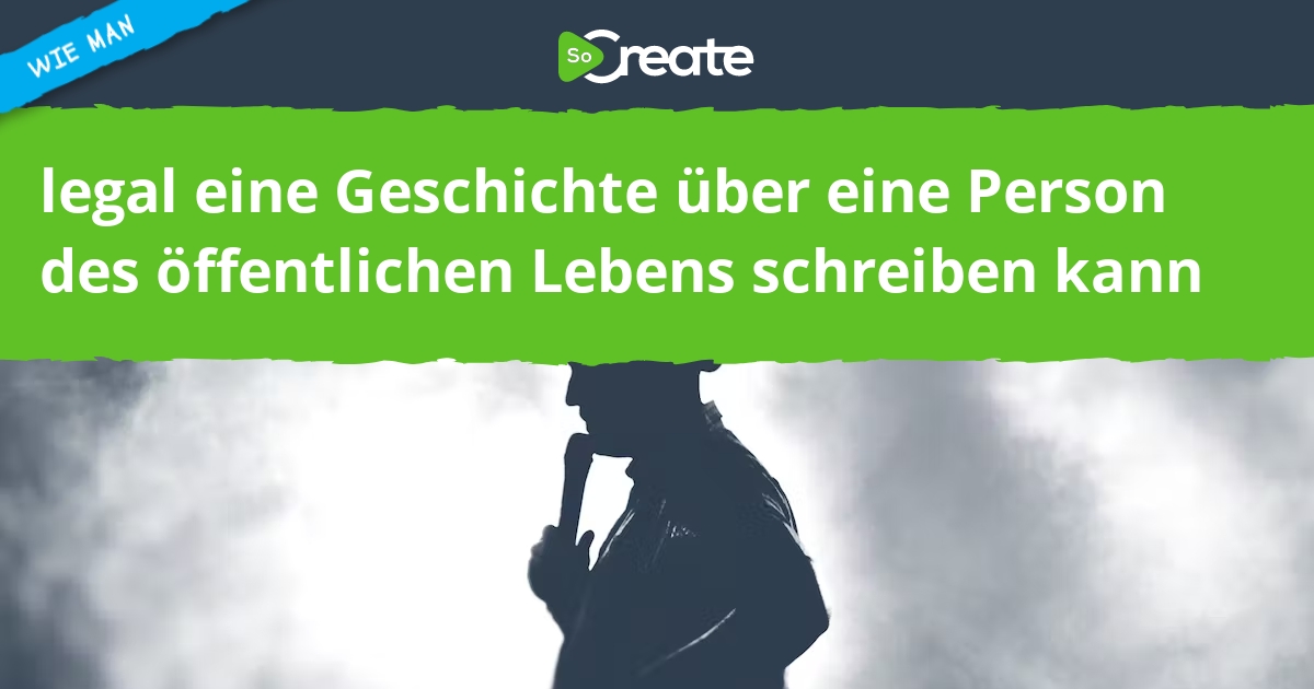 SoCreate Wie du legal eine Geschichte über eine Person des
