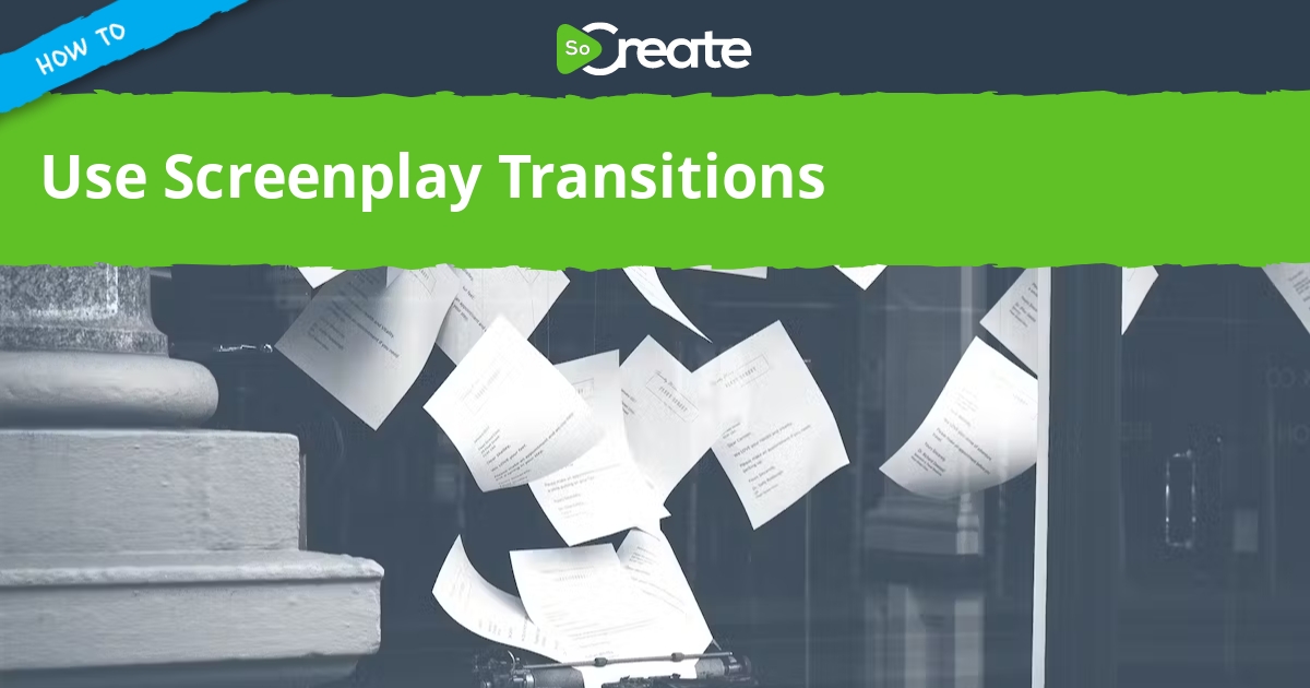 SoCreate How to Use Screenplay Transitions