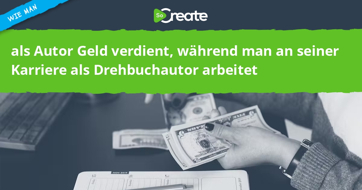 SoCreate - Wie man als Autor Geld verdient, während man an seiner Karriere als Drehbuchautor ...