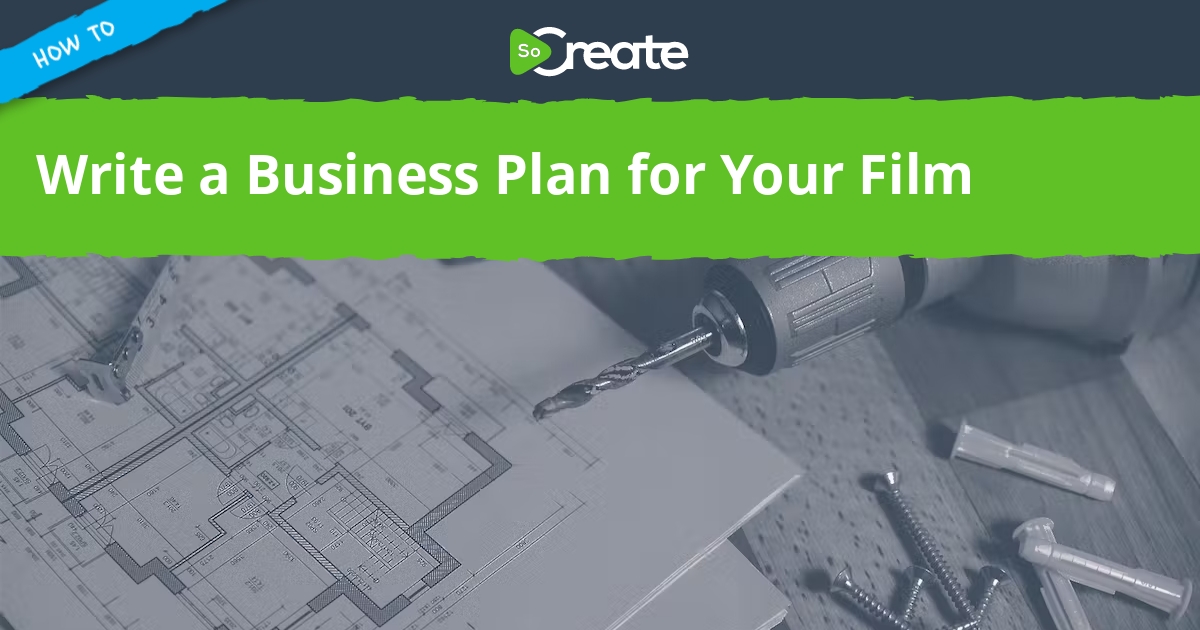 SoCreate How to Write a Business Plan for Your Film