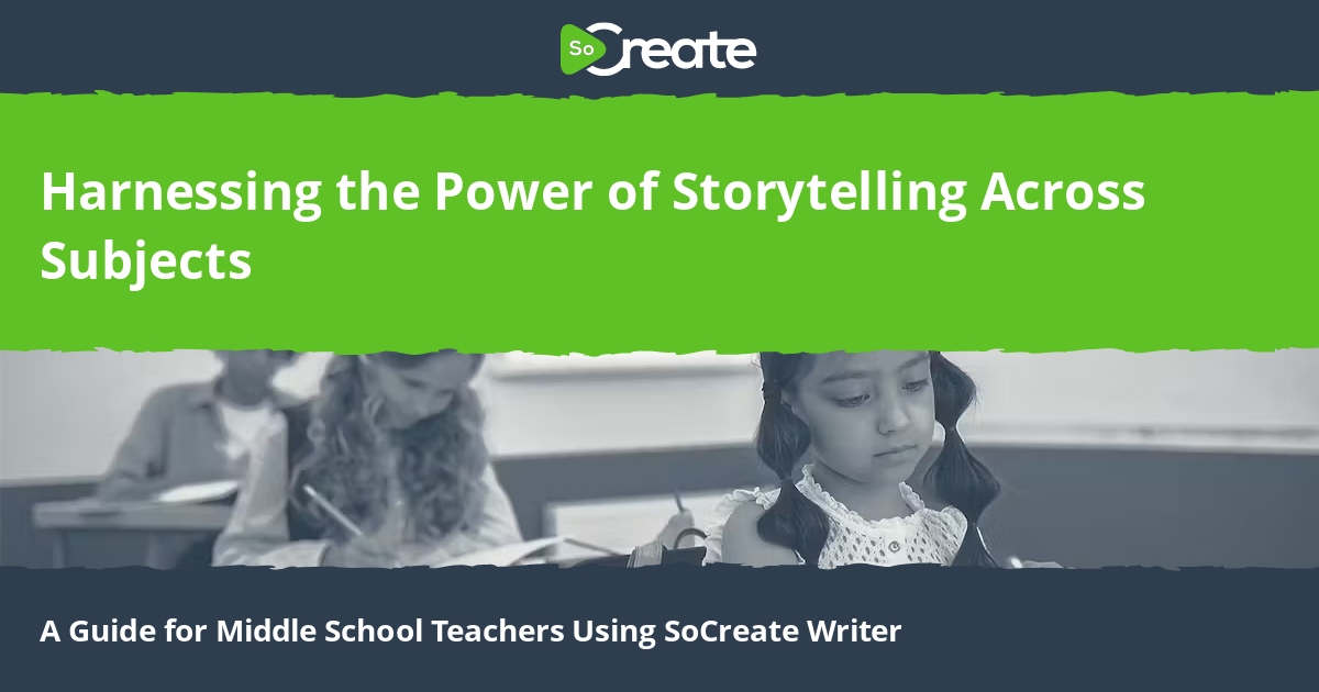 SoCreate - Harnessing the Power of Storytelling Across Subjects: A ...