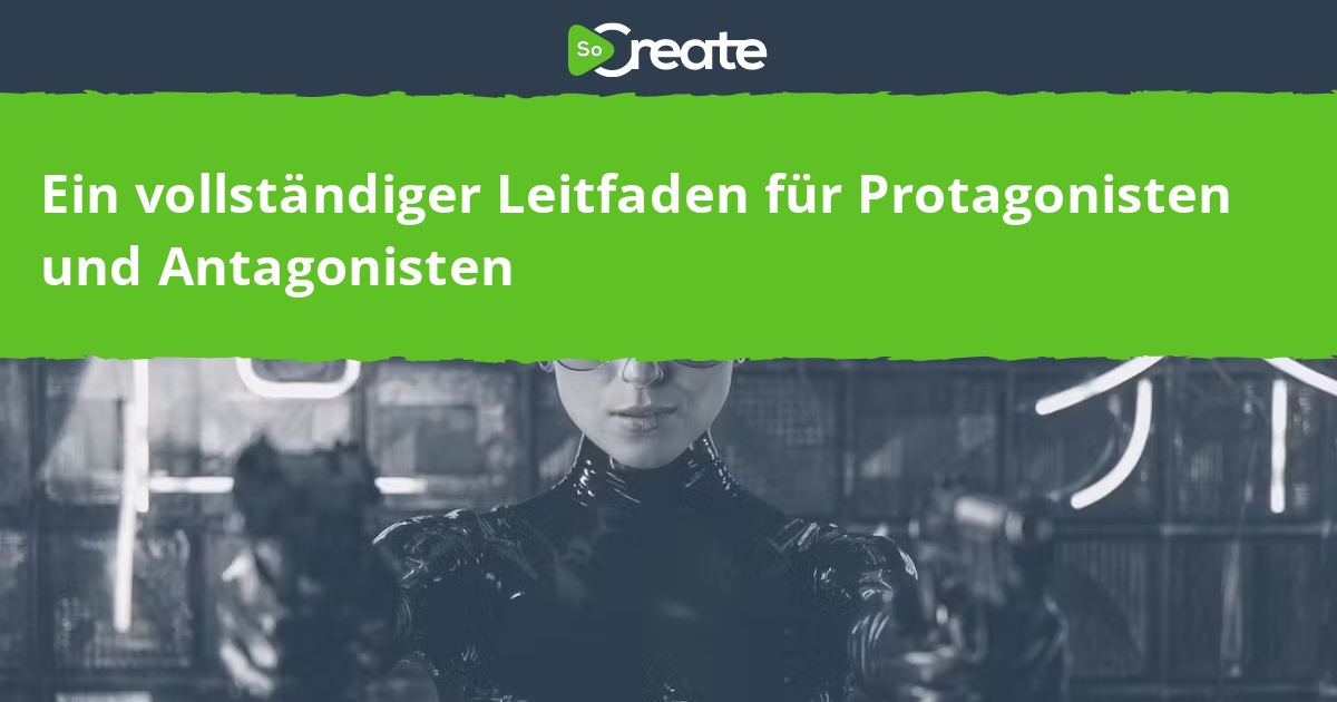 Was Ist Ein Protagonist Auf Deutsch SoCreate - Ein vollständiger Leitfaden für Protagonisten und Antagonisten