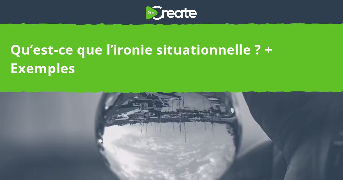 SoCreate Qu’estce que l’ironie situationnelle ? + Exemples