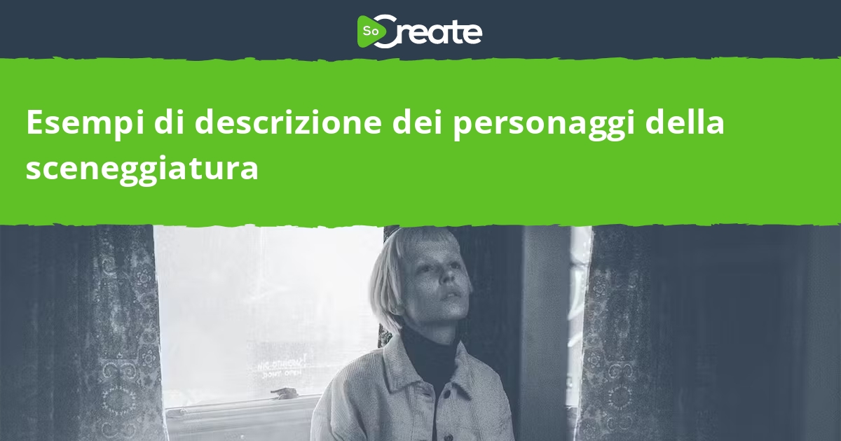 SoCreate - Esempi di descrizione dei personaggi della sceneggiatura